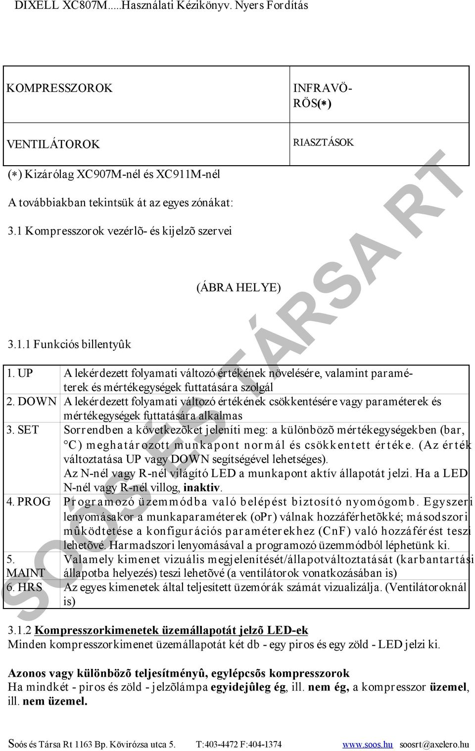 DOWN A lekérdezett folyamati változó értékének csökkentésére vagy paraméterek és mértékegységek futtatására alkalmas 3.