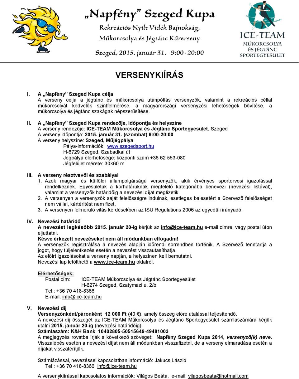 VERSENYKIÍRÁS. Elérhetőségek: ICE-TEAM Műkorcsolya és Jégtánc  Sportegyesület H-6274 Szeged, Szatymazi u. 2/b - PDF Ingyenes letöltés