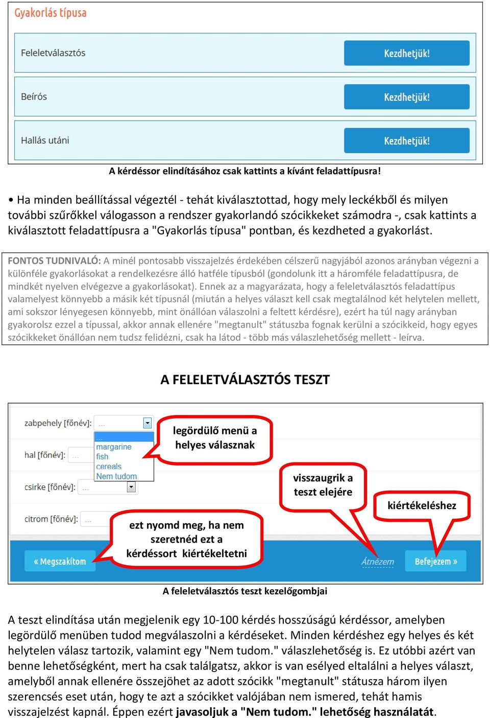 feladattípusra a "Gyakorlás típusa" pontban, és kezdheted a gyakorlást.