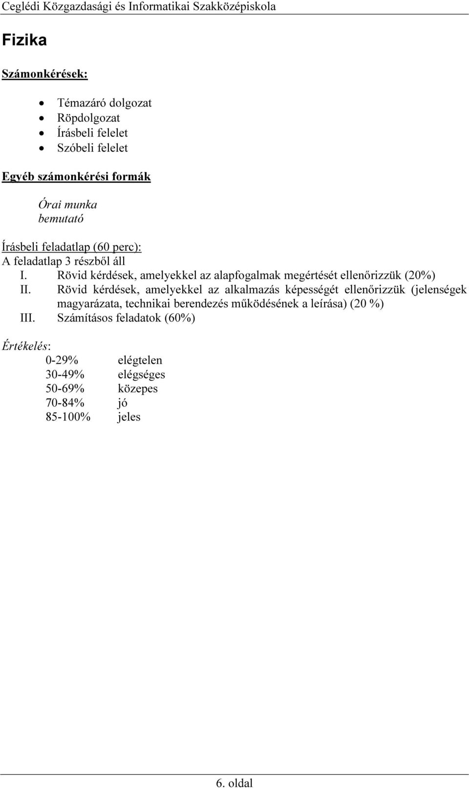 Rövid kérdések, amelyekkel az alapfogalmak megértését ellenőrizzük (20%) II.