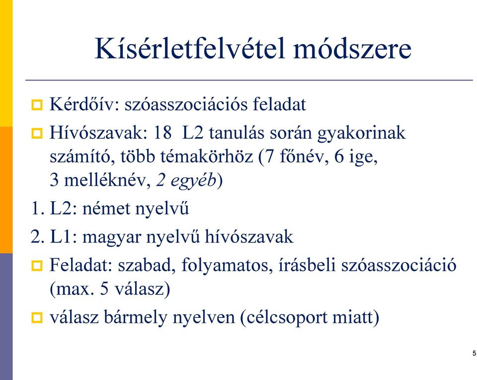 egyéb) 1. L2: német nyelvű 2.