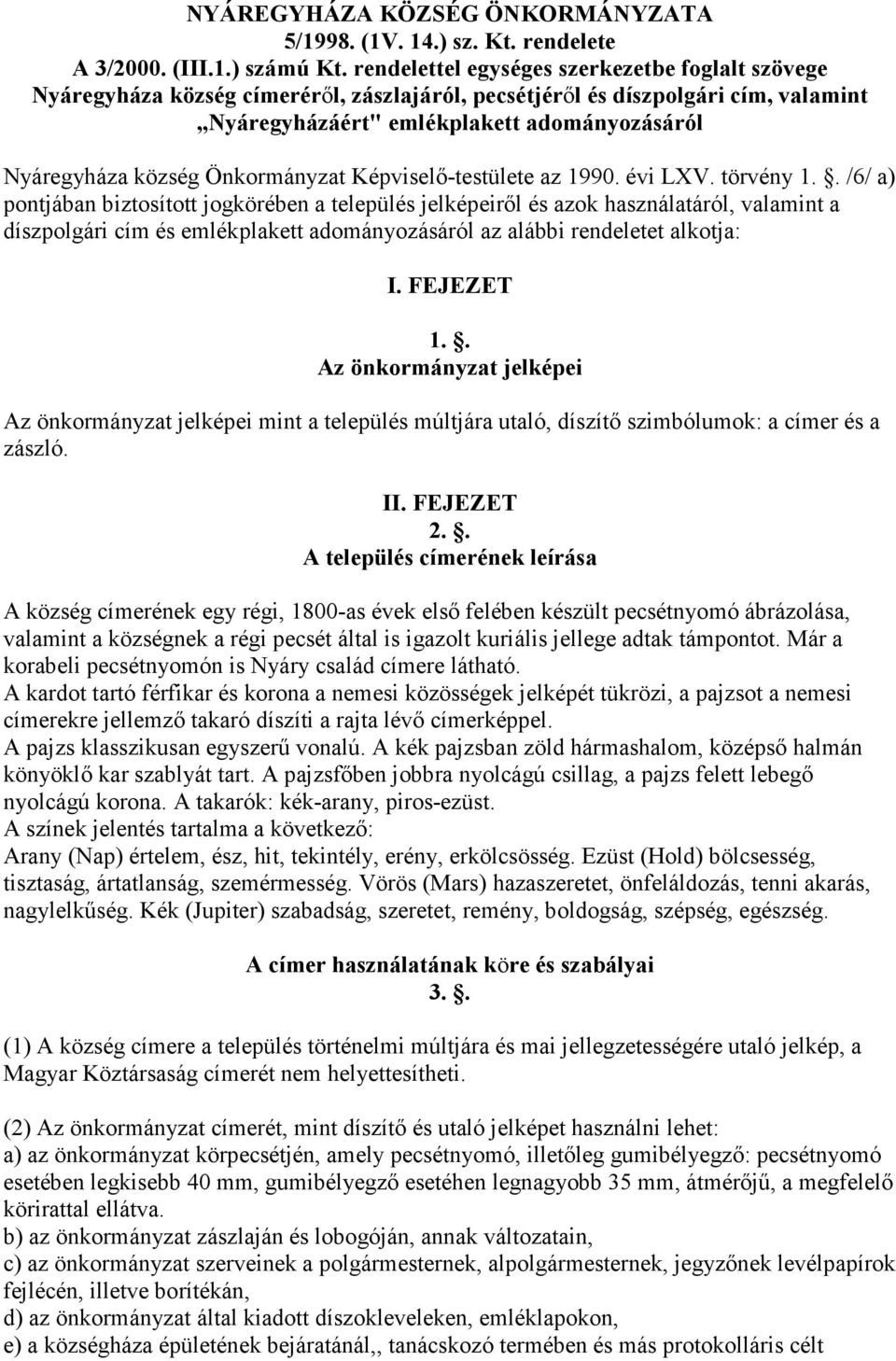 Önkormányzat Képviselő-testülete az 1990. évi LXV. törvény 1.