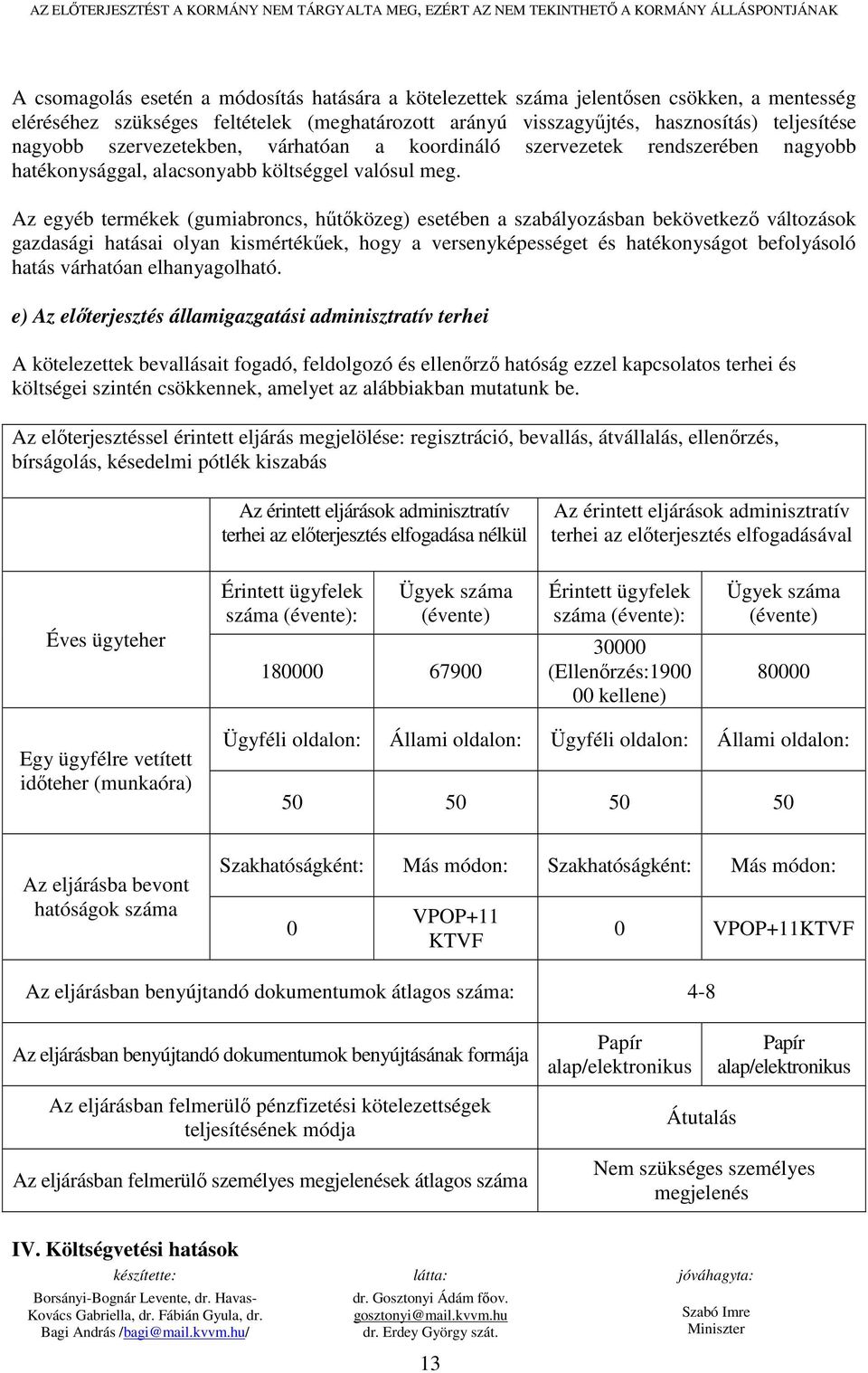 alacsonyabb költséggel valósul meg.