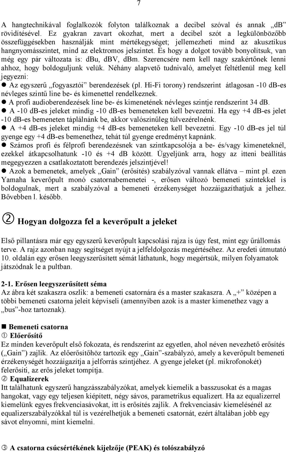 És hogy a dolgot tovább bonyolítsuk, van még egy pár változata is: dbu, dbv, dbm. Szerencsére nem kell nagy szakértőnek lenni ahhoz, hogy boldoguljunk velük.