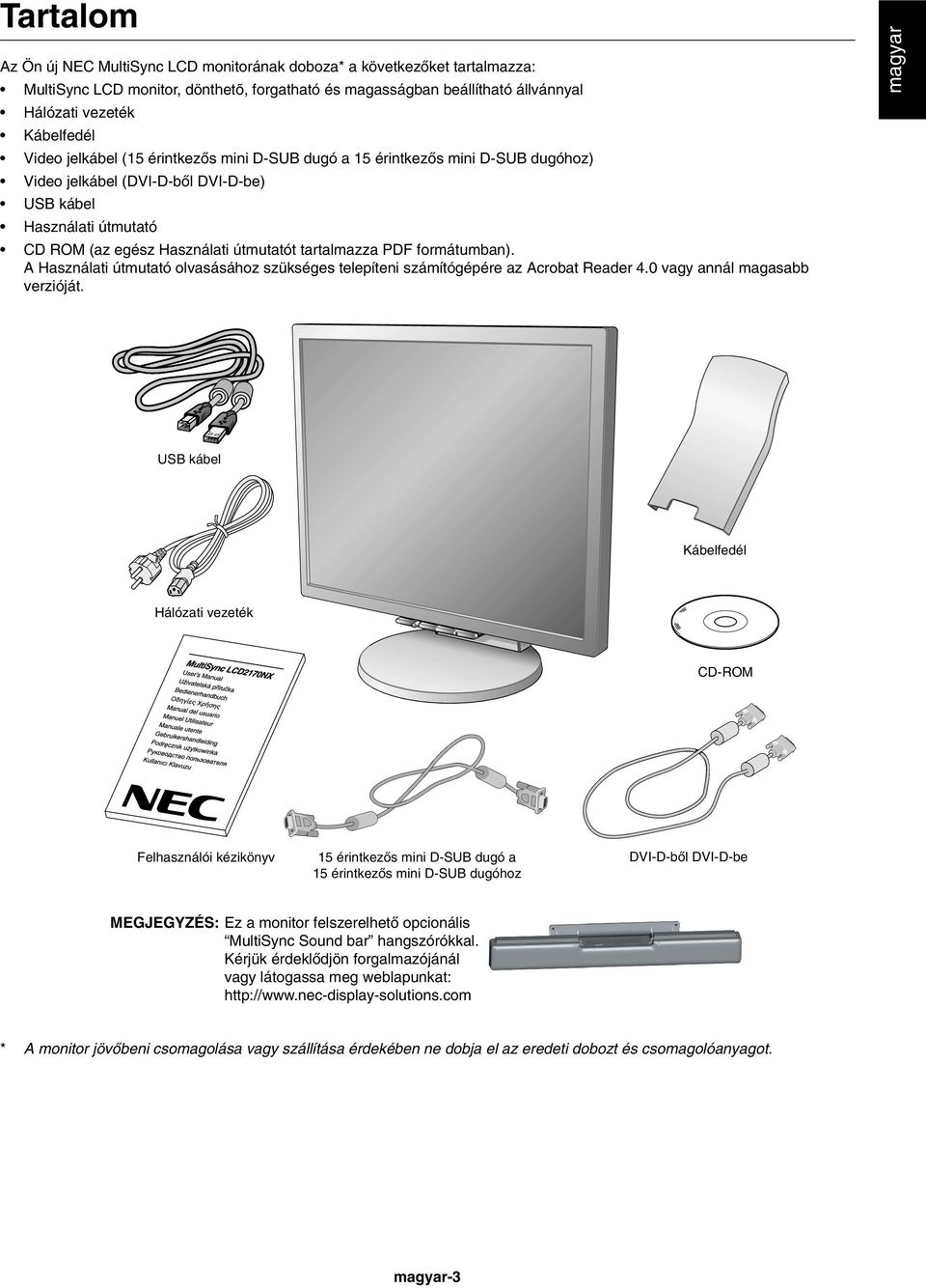 formátumban). A Használati útmutató olvasásához szükséges telepíteni számítógépére az Acrobat Reader 4.0 vagy annál magasabb verzióját.