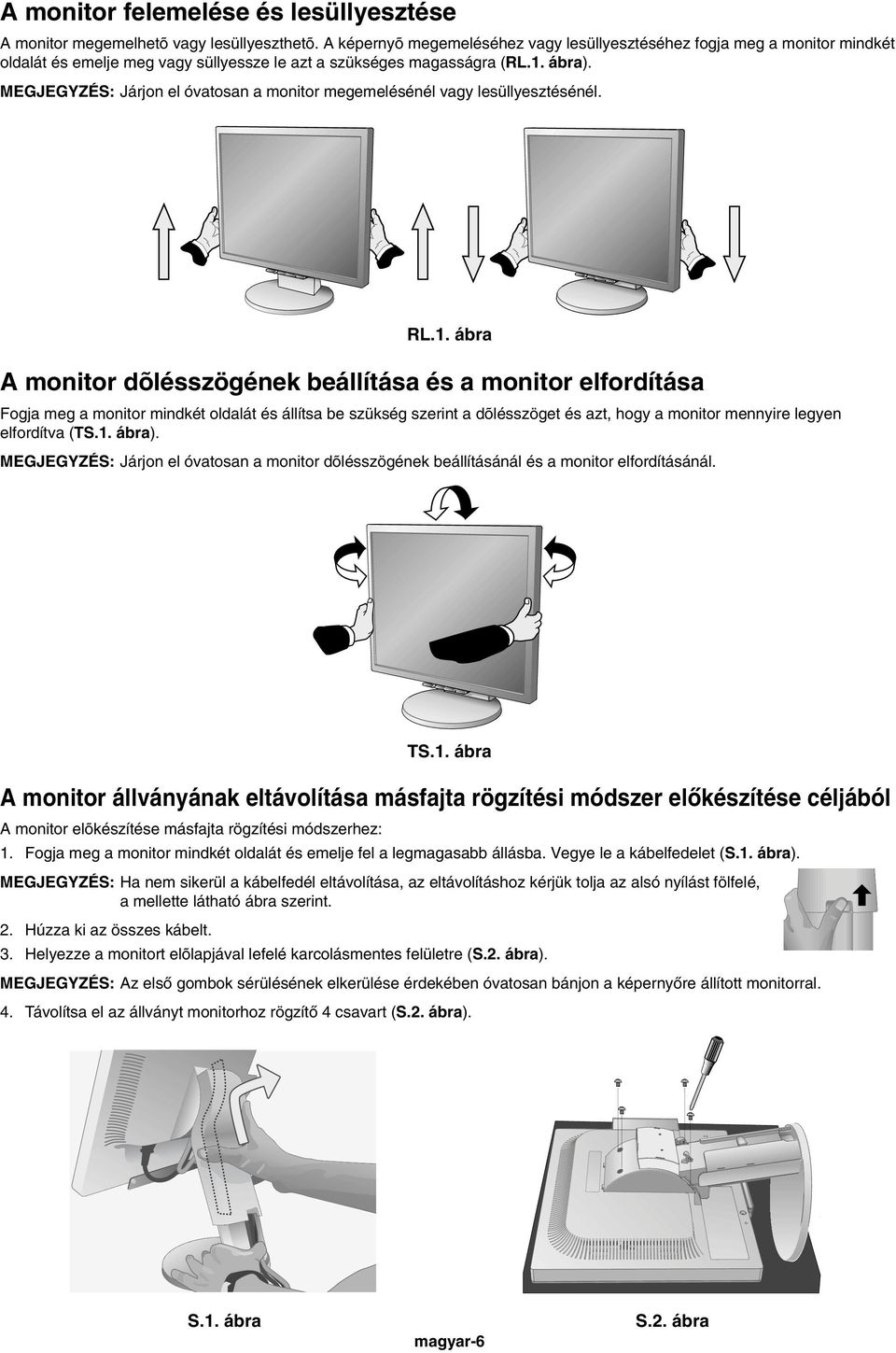 MEGJEGYZÉS: Járjon el óvatosan a monitor megemelésénél vagy lesüllyesztésénél. RL.1.