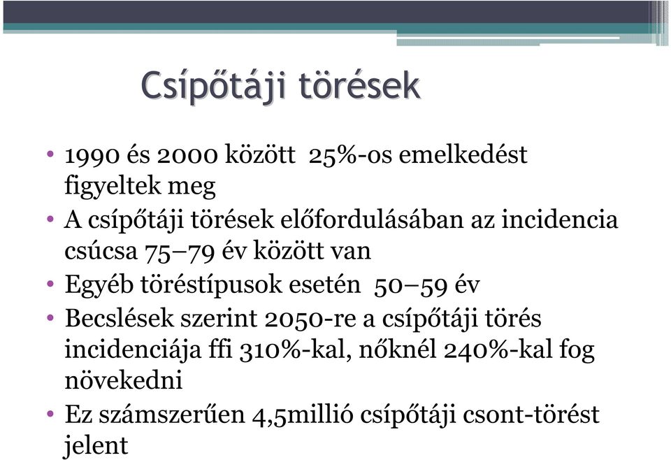 esetén 50 59 év Becslések szerint 2050-re a csípőtáji törés incidenciája ffi