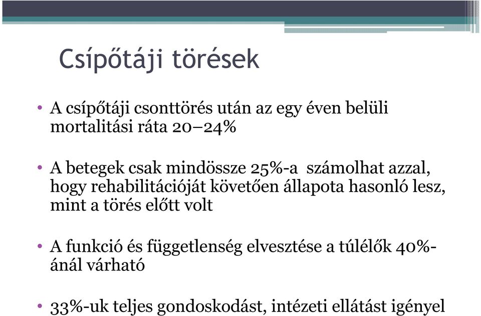 követően állapota hasonló lesz, mint a törés előtt volt A funkció és függetlenség