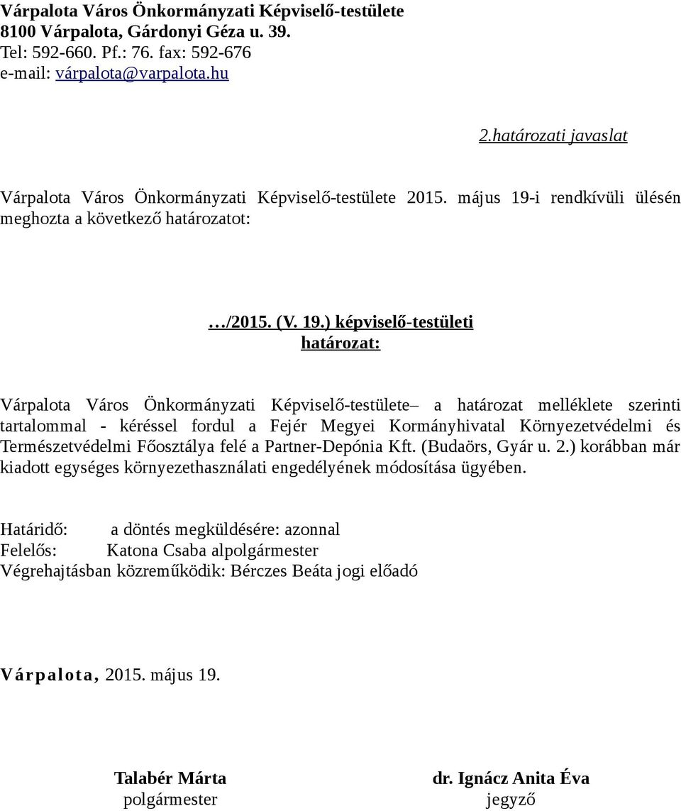 i rendkívüli ülésén meghozta a következő határozatot: /2015. (V. 19.