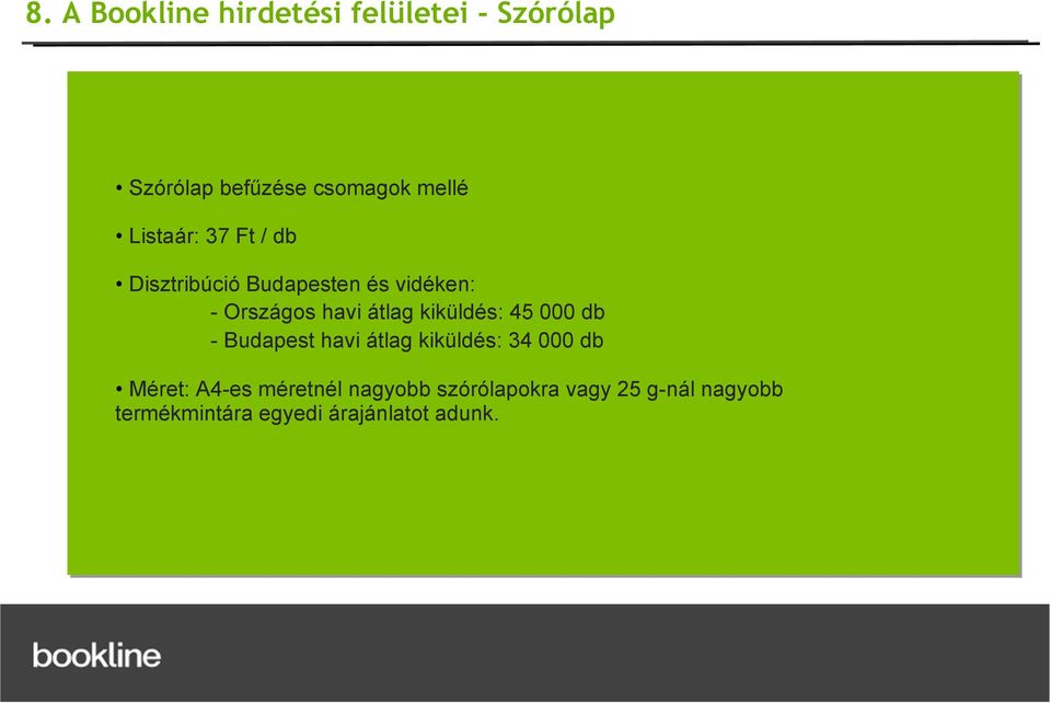 kiküldés: 45 000 db - Budapest havi átlag kiküldés: 34 000 db Méret: A4-es