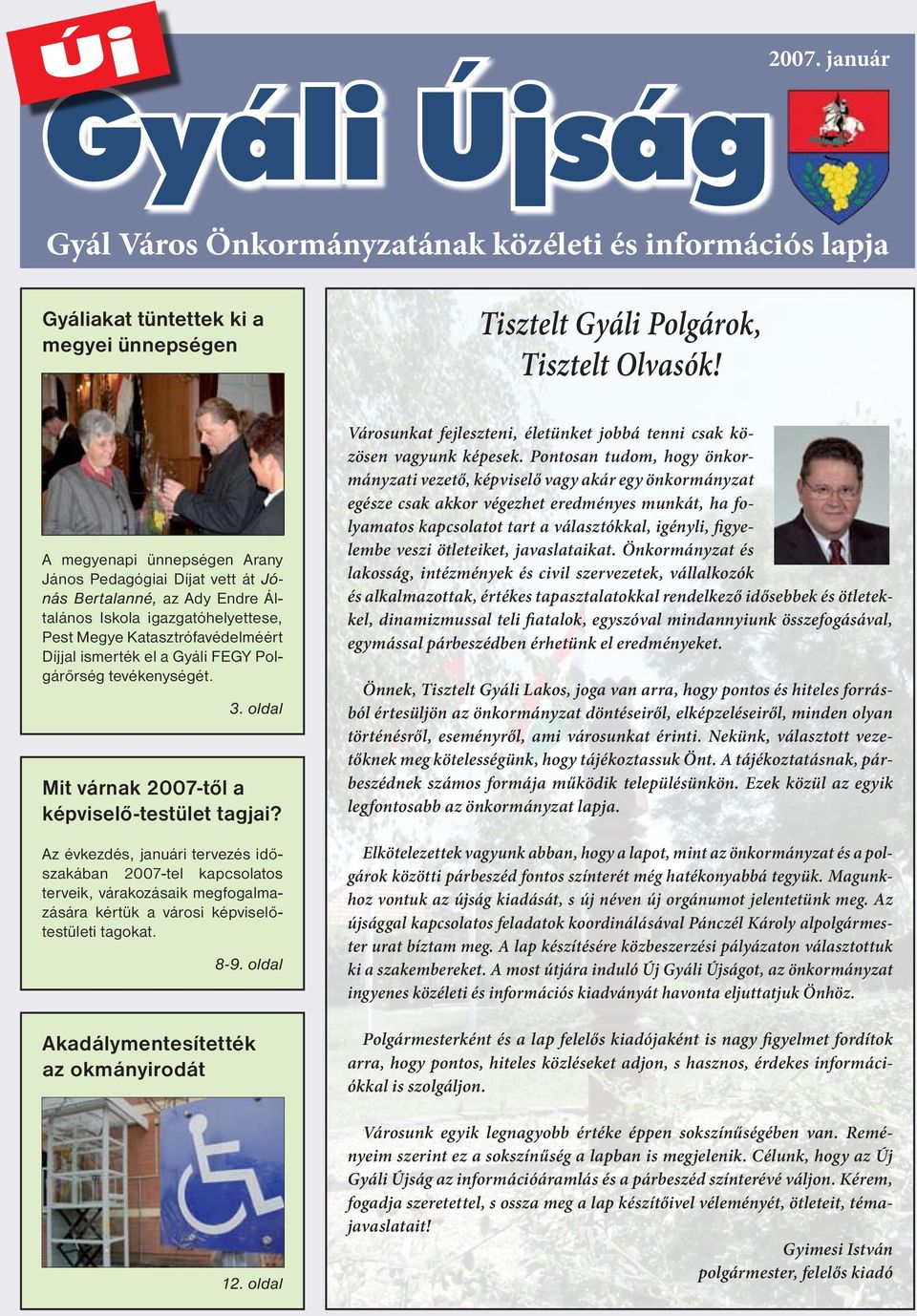 Polgárőrség tevékenységét. oldal Mit várnak 2007-től a képviselő-testület tagjai?