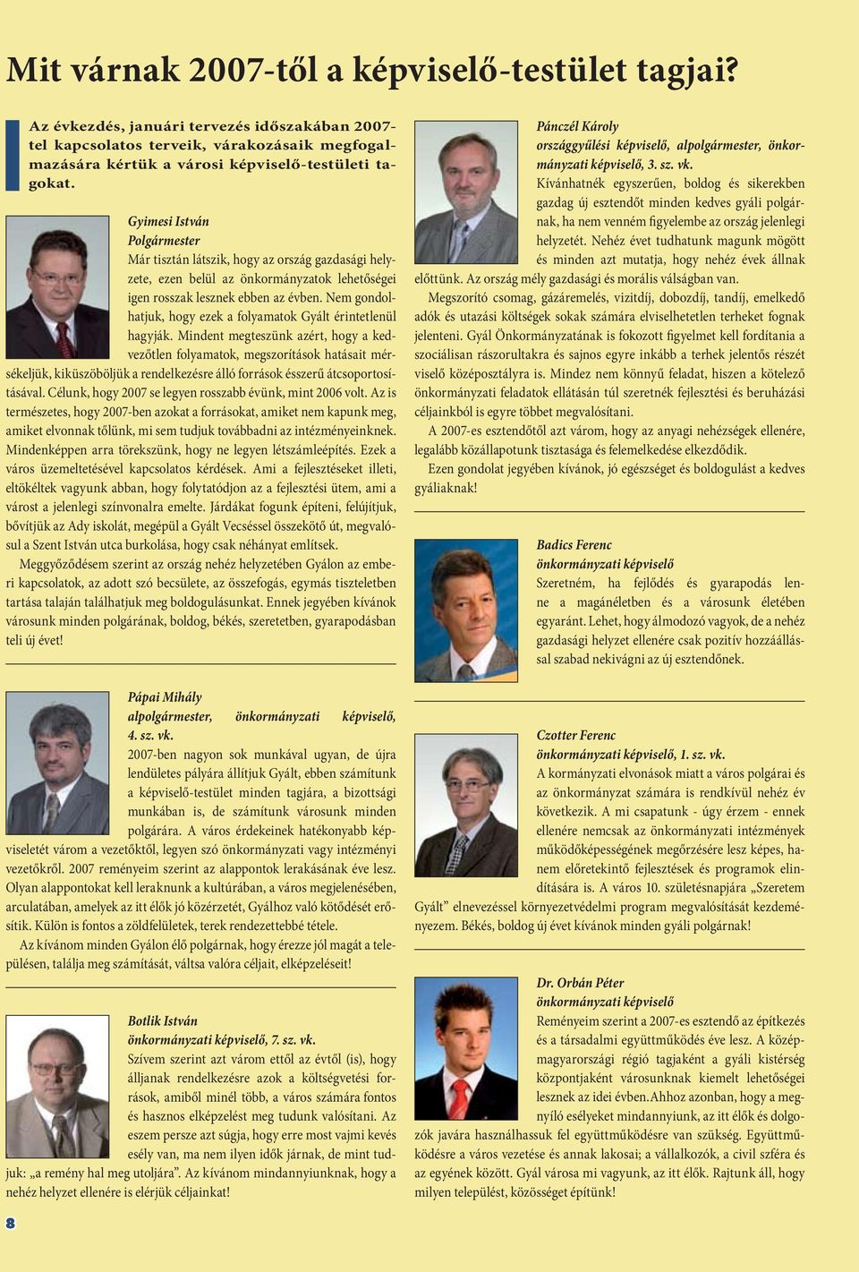 Nem gondolhatjuk, hogy ezek a folyamatok Gyált érintetlenül hagyják.