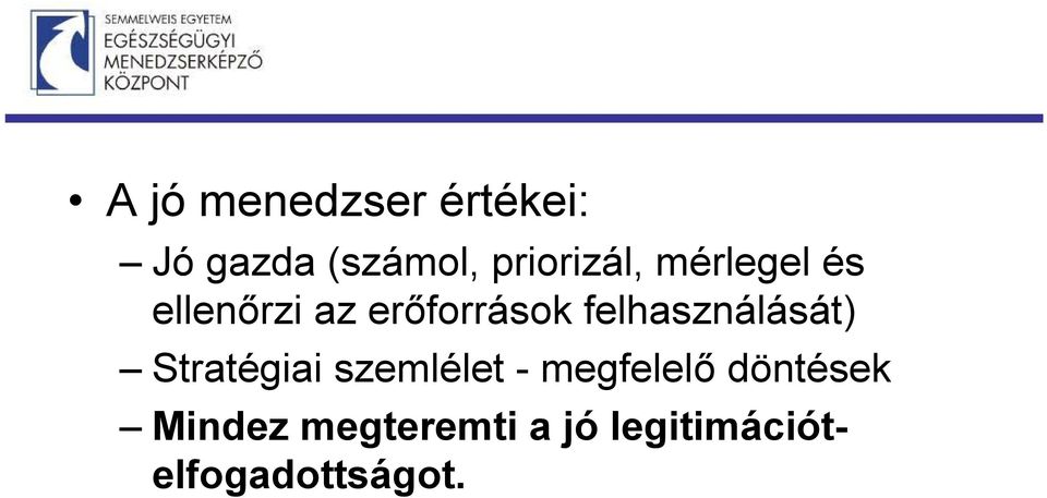 felhasználását) Stratégiai szemlélet - megfelelő