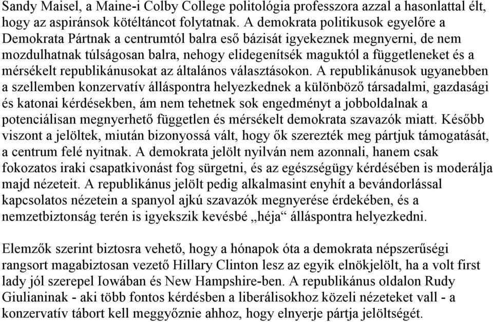 mérsékelt republikánusokat az általános választásokon.