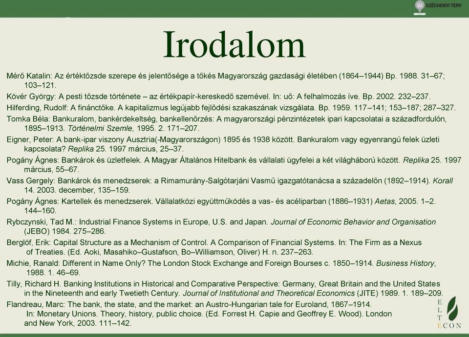 A kapitalizmus legújabb fejlődési szakaszának vizsgálata. Bp. 1959. 117 141; 153 187; 287 327.