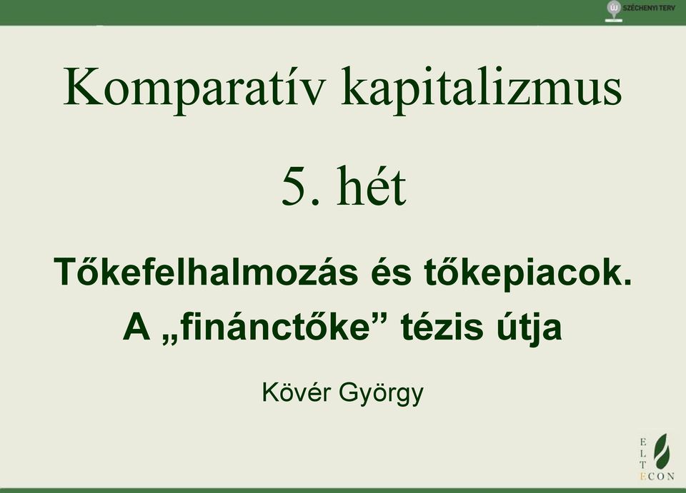 és tőkepiacok.