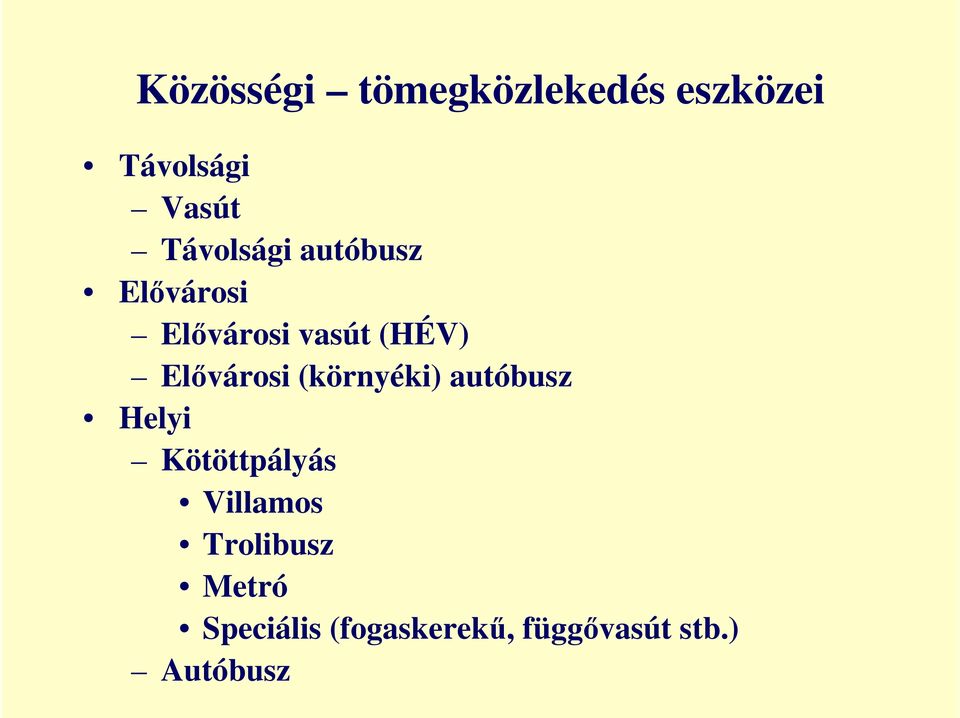 Elıvárosi (környéki) autóbusz Helyi Kötöttpályás