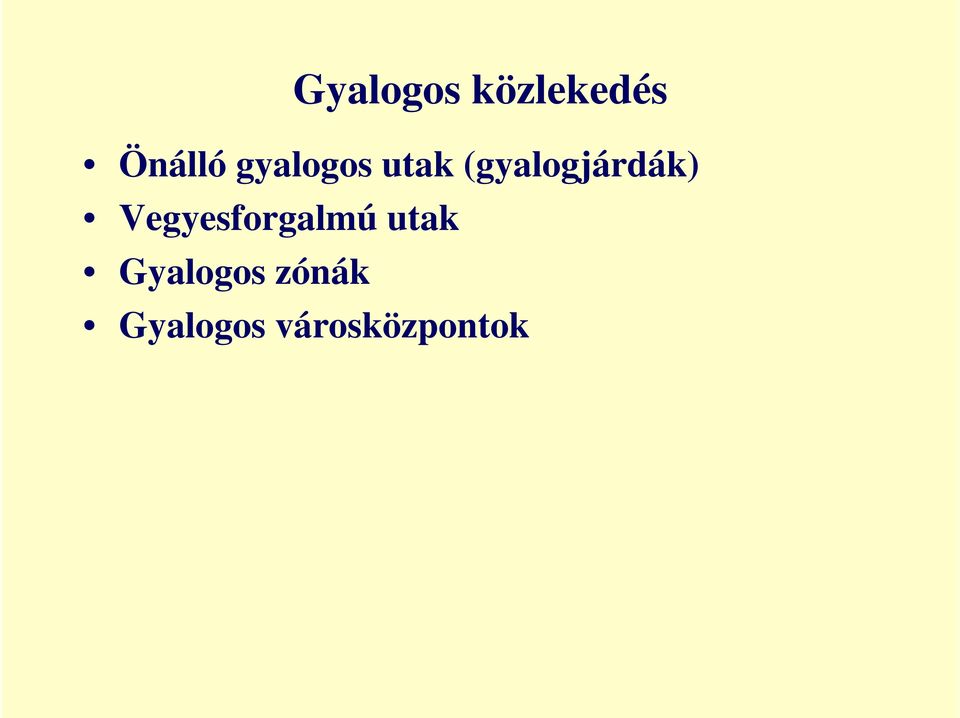 Vegyesforgalmú utak Gyalogos