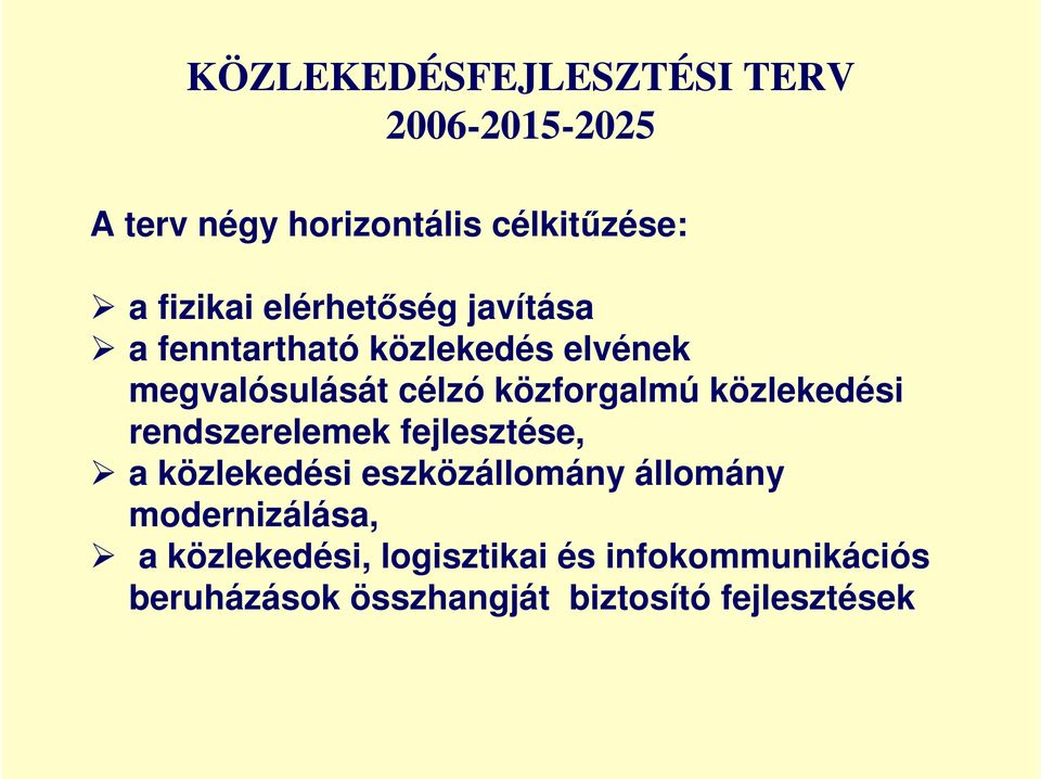 közlekedési rendszerelemek fejlesztése, a közlekedési eszközállomány állomány