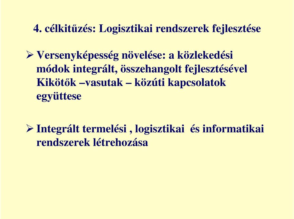 összehangolt fejlesztésével Kikötık vasutak közúti kapcsolatok