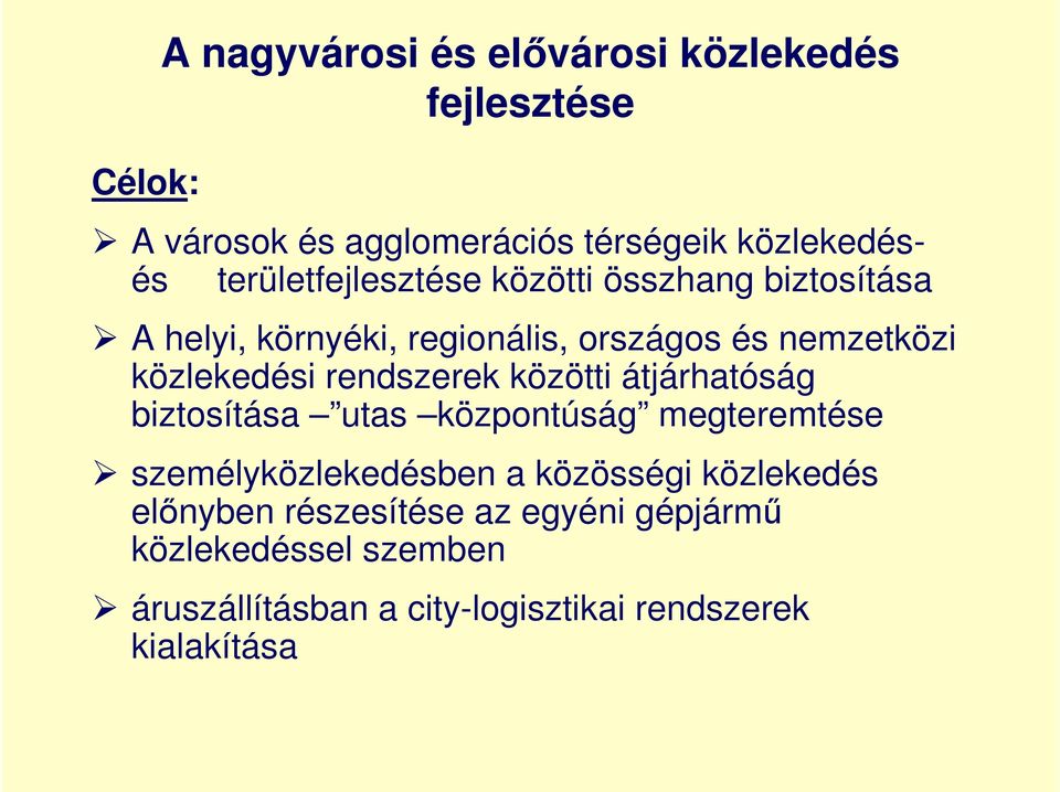 rendszerek közötti átjárhatóság biztosítása utas központúság megteremtése személyközlekedésben a közösségi