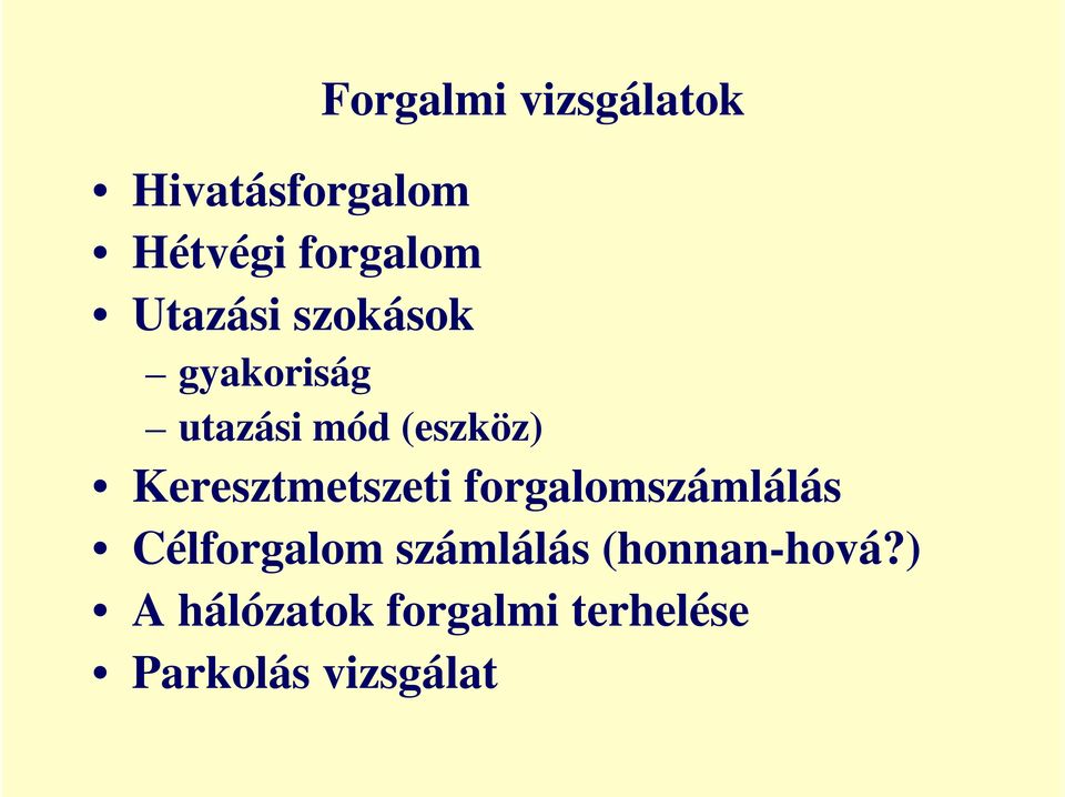 Keresztmetszeti forgalomszámlálás Célforgalom számlálás