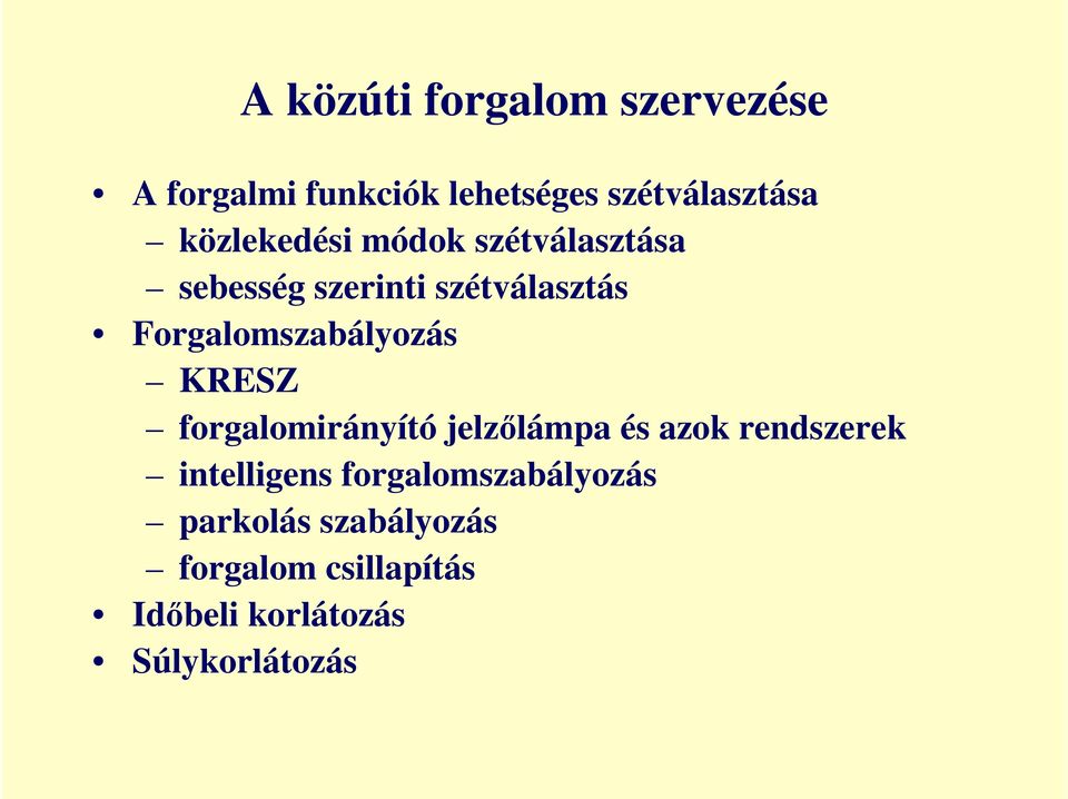 Forgalomszabályozás KRESZ forgalomirányító jelzılámpa és azok rendszerek
