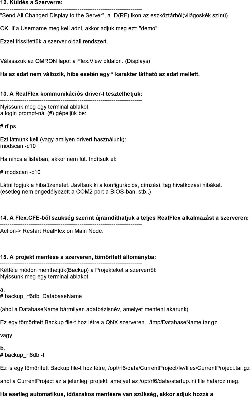 (Displays) Ha az adat nem változik, hiba esetén egy * karakter látható az adat mellett. 13.