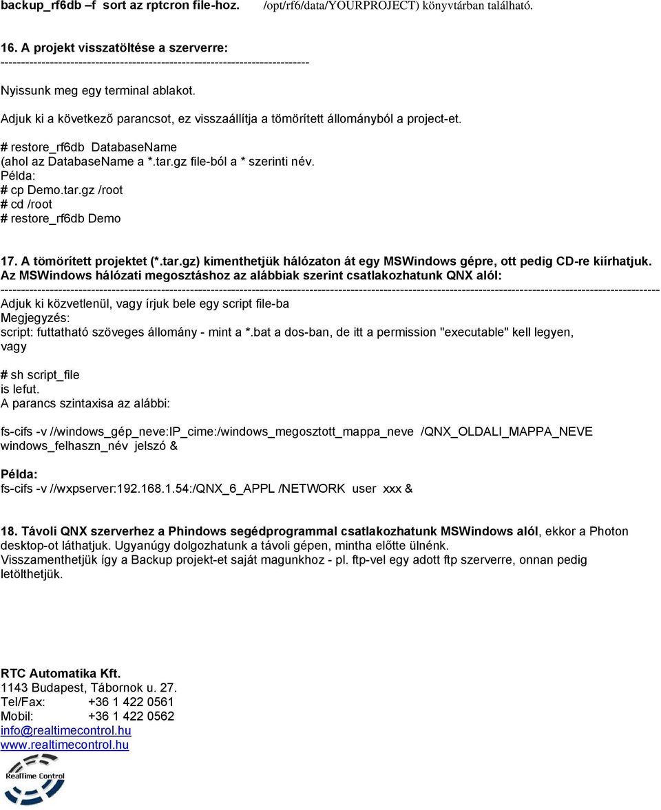 A tömörített projektet (*.tar.gz) kimenthetjük hálózaton át egy MSWindows gépre, ott pedig CD-re kiírhatjuk.