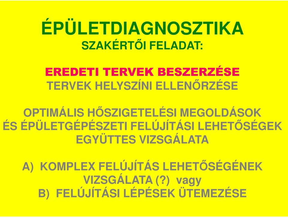 ÉPÜLETGÉPÉSZETI FELÚJÍTÁSI LEHETİSÉGEK EGYÜTTES VIZSGÁLATA A)