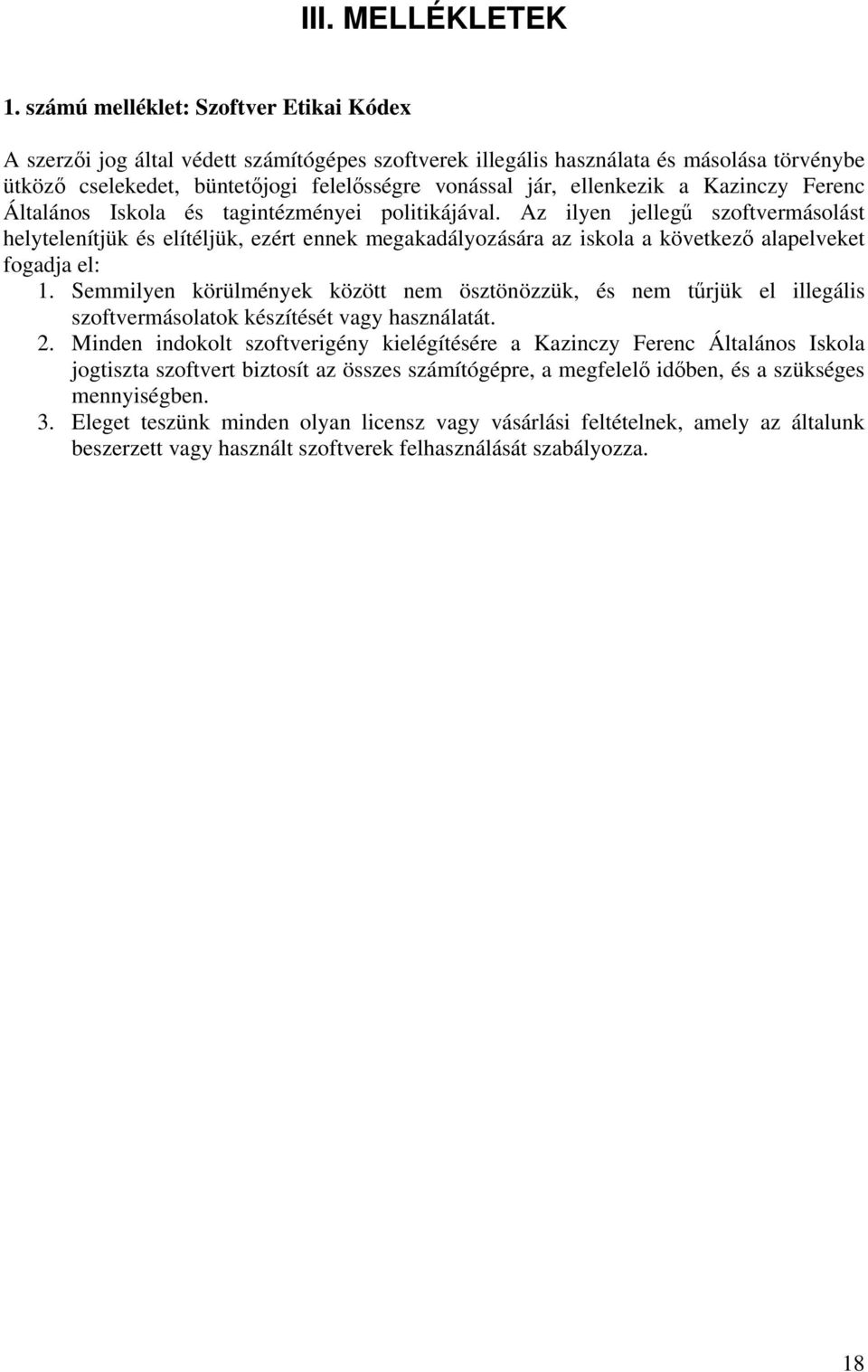 ellenkezik a Kazinczy Ferenc Általános Iskola és tagintézményei politikájával.