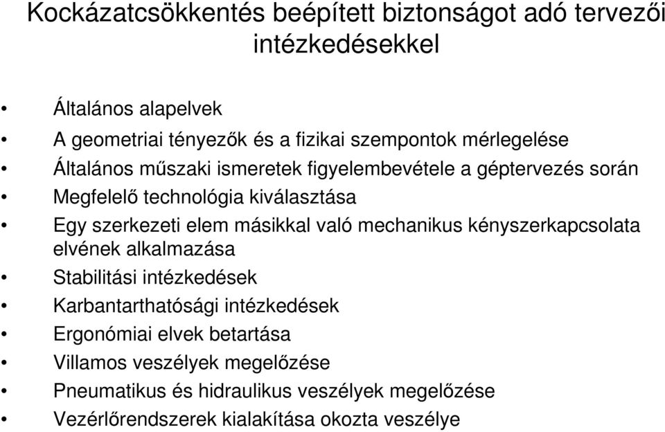 szerkezeti elem másikkal való mechanikus kényszerkapcsolata elvének alkalmazása Stabilitási intézkedések Karbantarthatósági