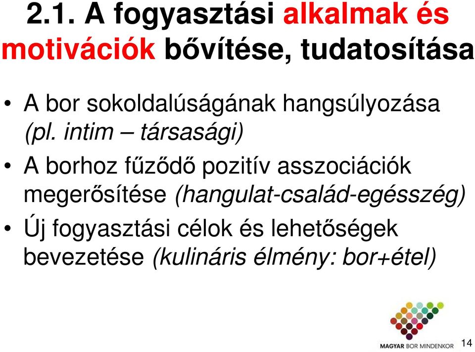 intim társasági) A borhoz fűződő pozitív asszociációk megerősítése