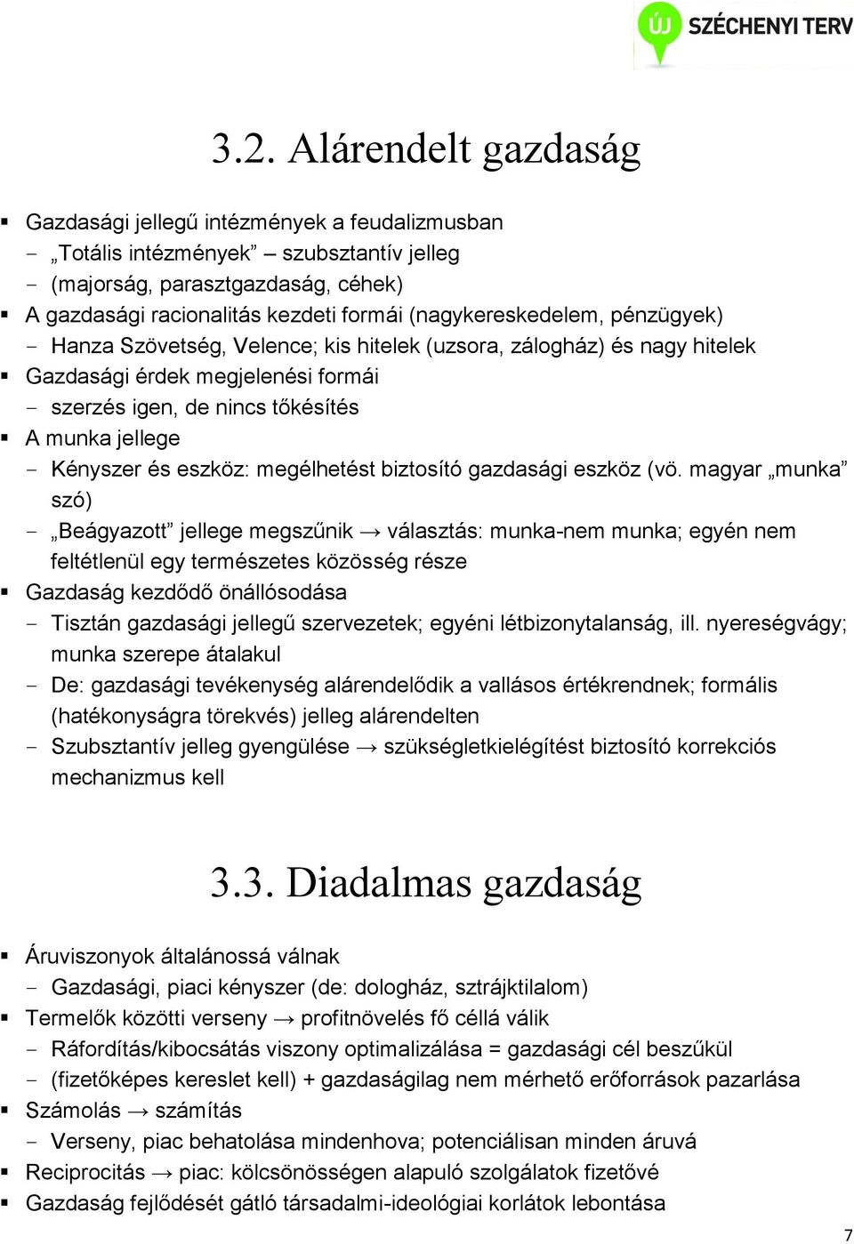 eszköz: megélhetést biztosító gazdasági eszköz (vö.