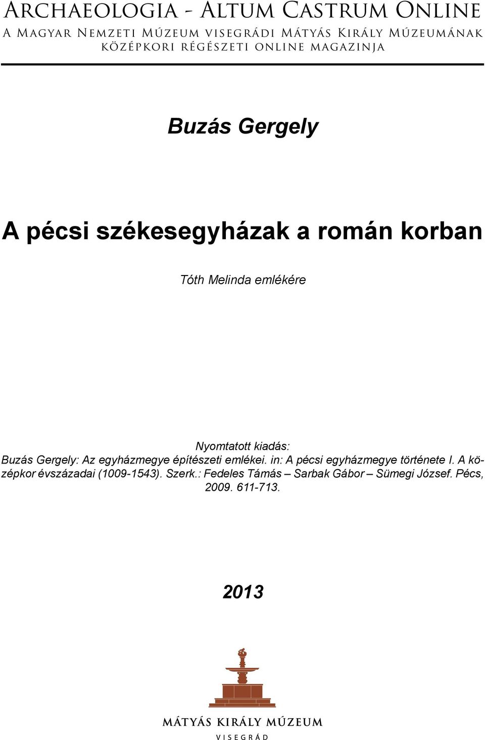 Buzás Gergely: Az egyházmegye építészeti emlékei. in: A pécsi egyházmegye története I.