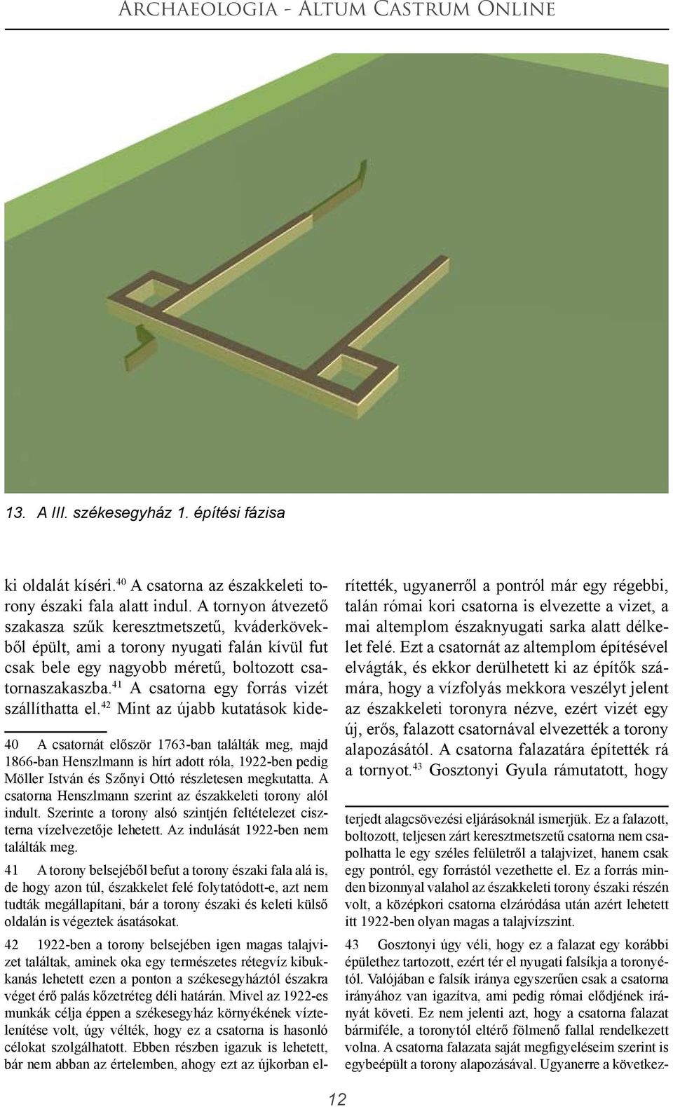 41 A csatorna egy forrás vizét szállíthatta el.