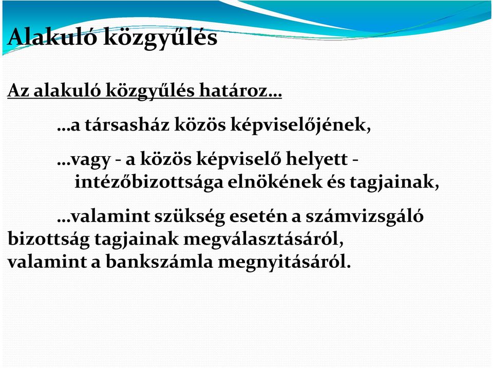 elnökének és tagjainak, valamint szükség esetén a számvizsgáló