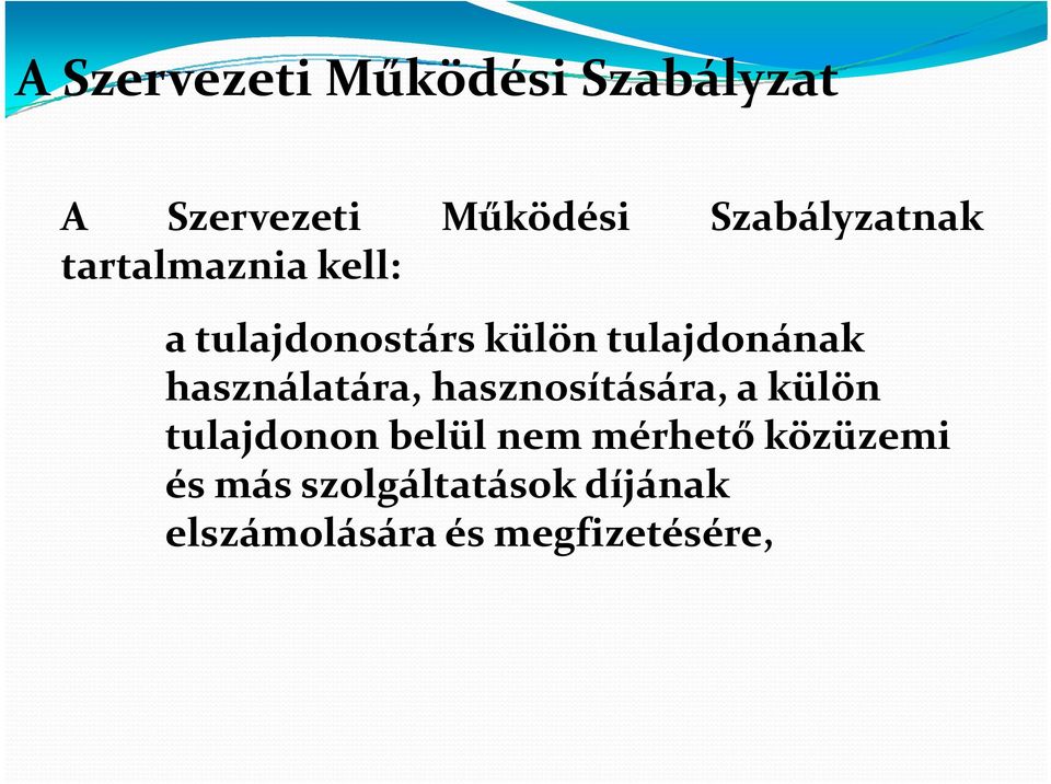 tulajdonának használatára, hasznosítására, a külön tulajdonon