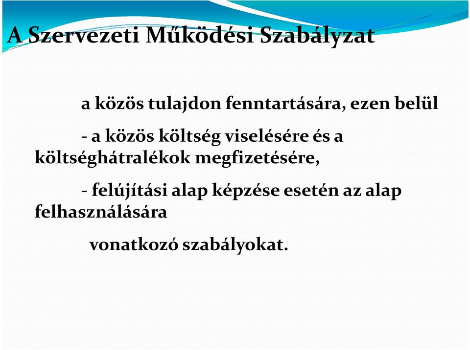 é és a költséghátralékok megfizetésére, felújítási alap
