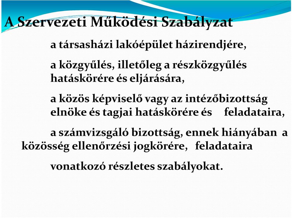 intézőbizottság elnöke és tagjai hatáskörére és feladataira, a számvizsgáló bizottság,