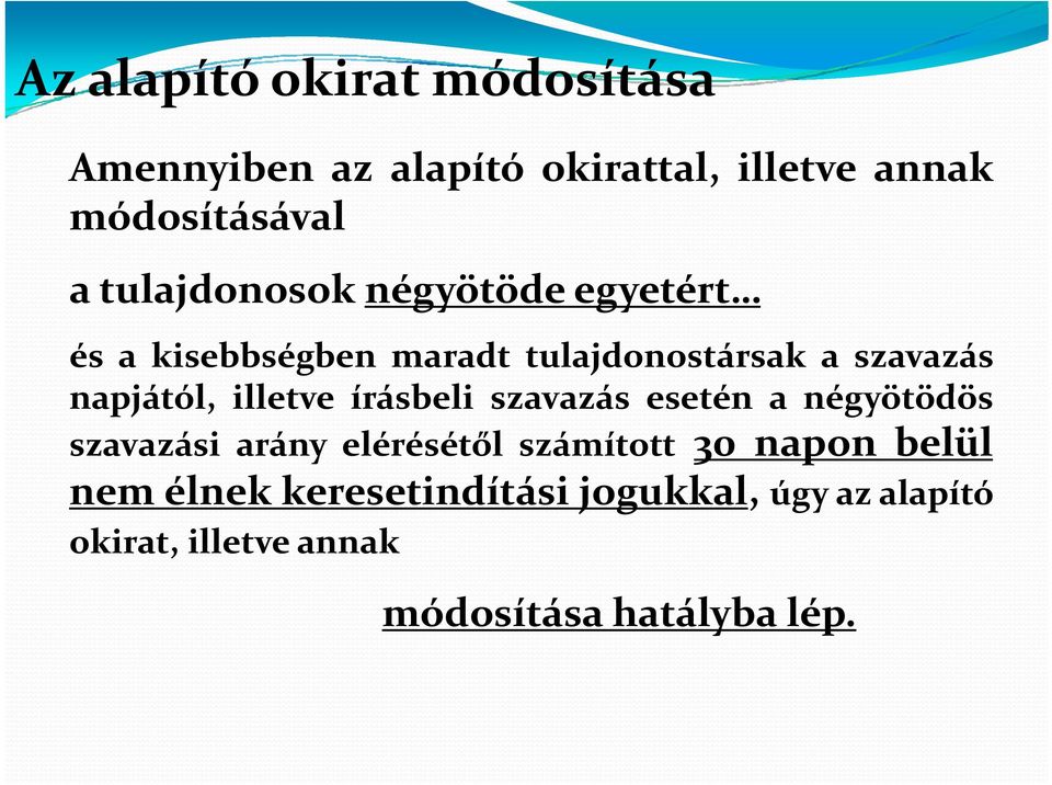illetvee írásbeli szavazás a esetén a négyötödös szavazási arány elérésétől számított30 napon