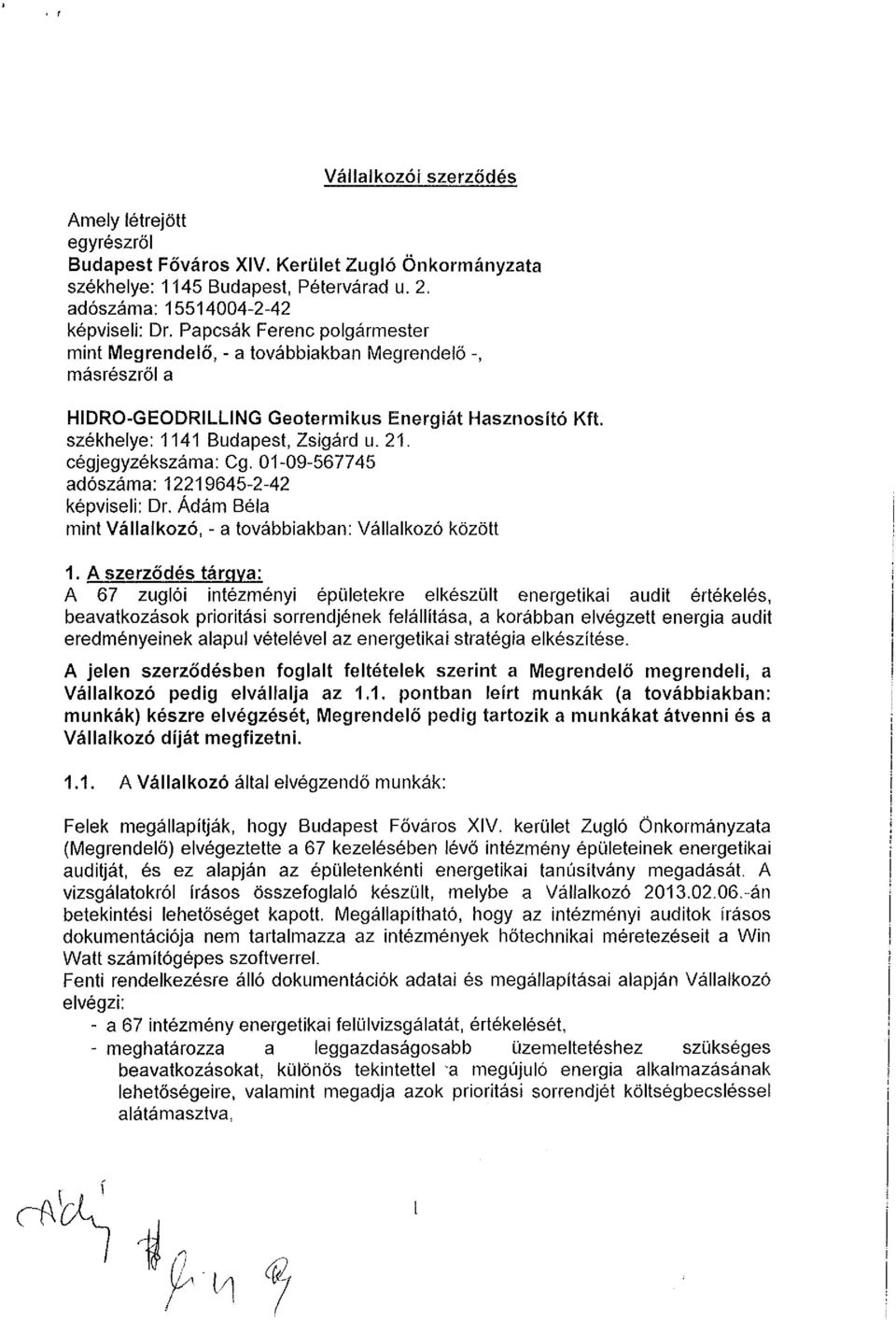 cégjegyzékszáma: Cg. 01-09-567745 adószáma: 12219645-2-42 képviseli: Dr.