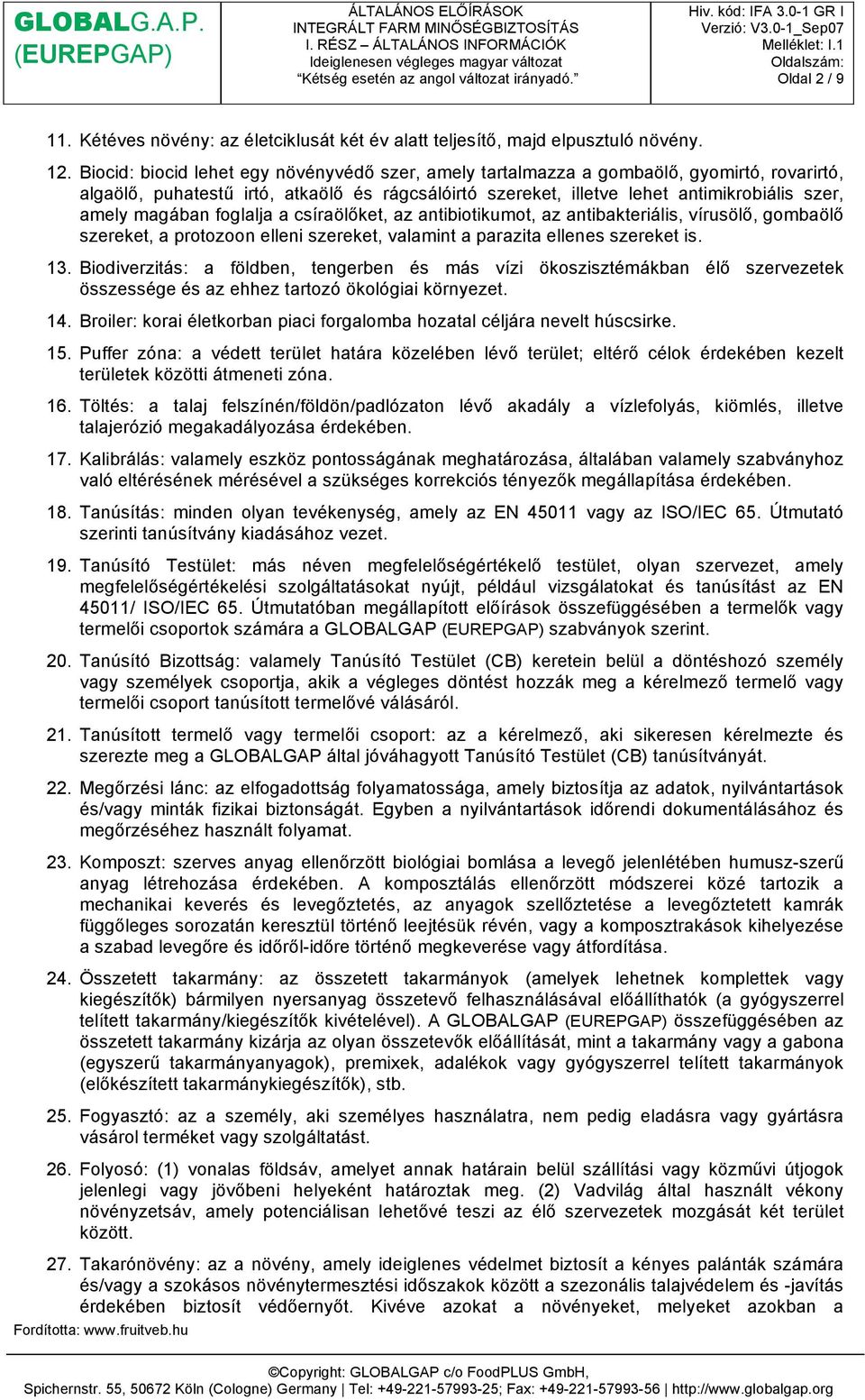 magában foglalja a csíraölőket, az antibiotikumot, az antibakteriális, vírusölő, gombaölő szereket, a protozoon elleni szereket, valamint a parazita ellenes szereket is. 13.
