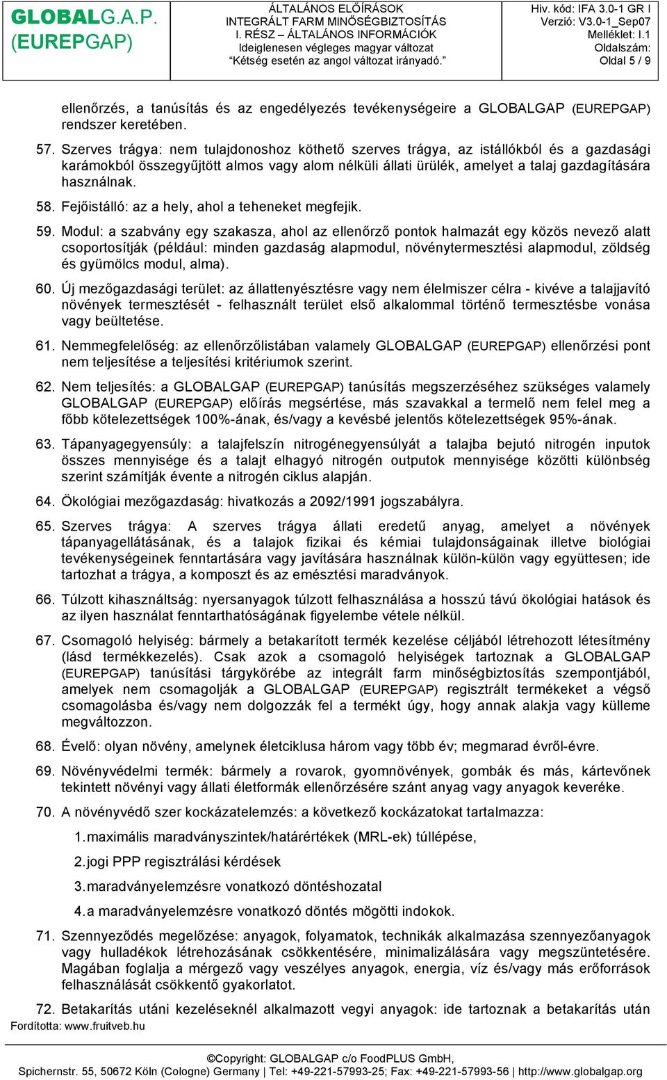 Fejőistálló: az a hely, ahol a teheneket megfejik. 59.