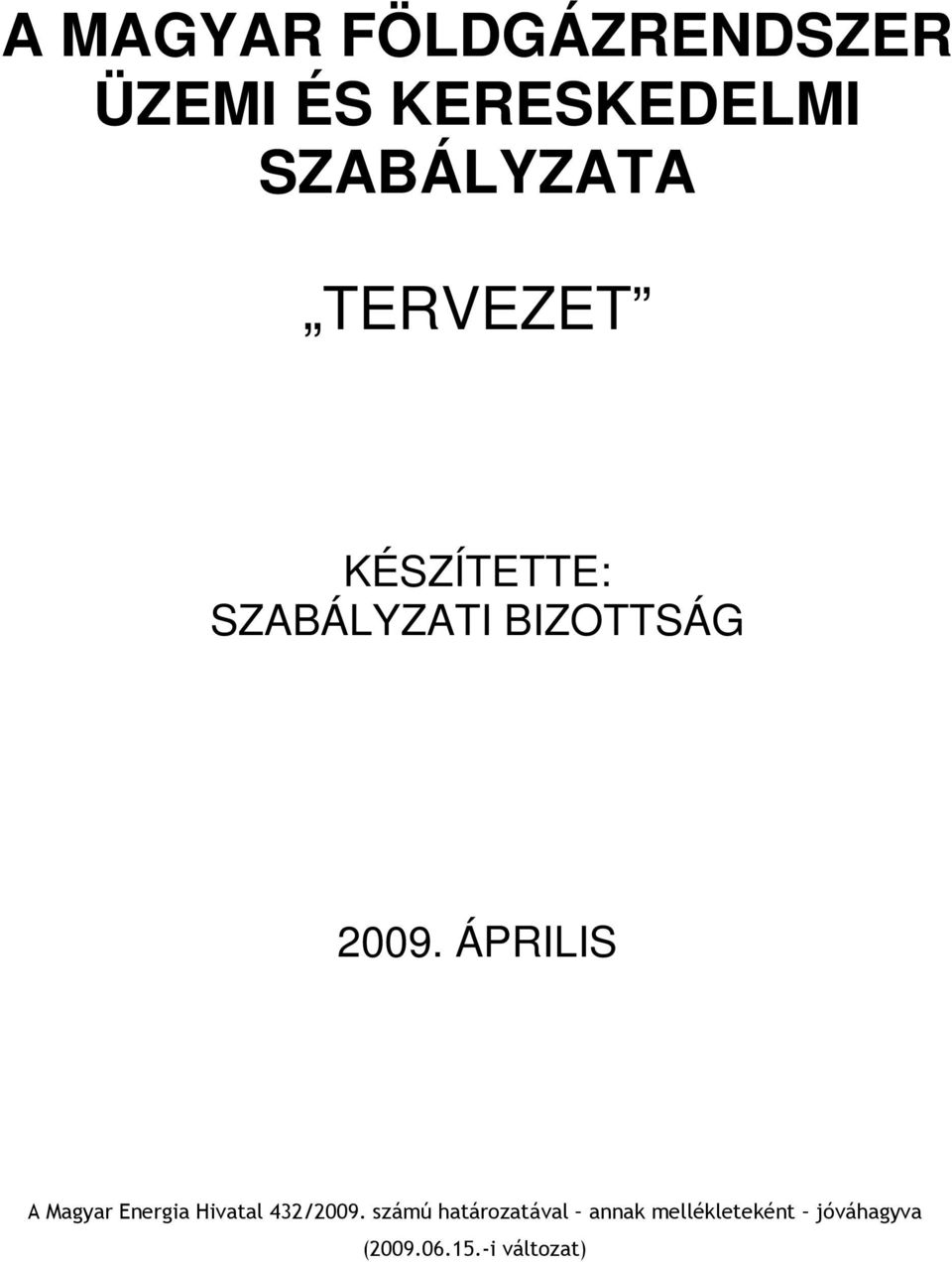 2009. ÁPRILIS A Magyar Energia Hivatal 432/2009.