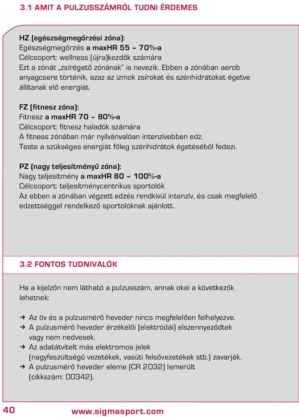 FZ (fitnesz zóna): Fitnesz a maxhr 70 80%-a Célcsoport: fitnesz haladók számára A fitness zónában már nyilvánvalóan intenzívebben edz. Teste a szükséges energiát főleg szénhidrátok égetéséből fedezi.