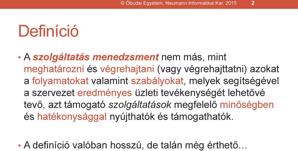 segítségével a szervezet eredményes üzleti tevékenységét lehetővé tevő, azt támogató szolgáltatások