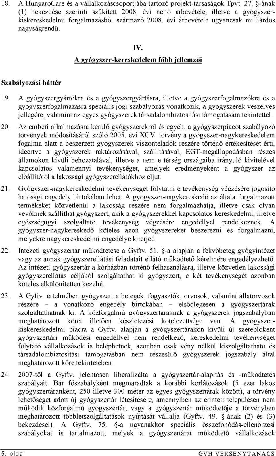 A gyógyszer-kereskedelem fıbb jellemzıi Szabályozási háttér 19.
