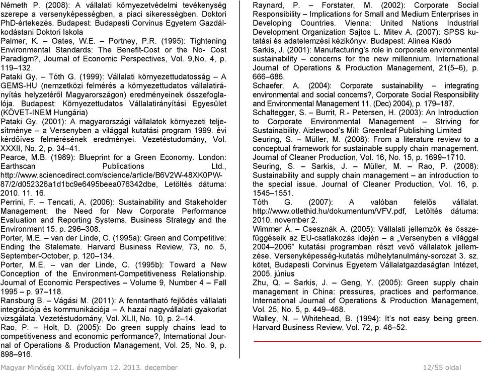 , Journal of Economic Perspectives, Vol. 9,No. 4, p. 119 132. Pataki Gy. Tóth G.