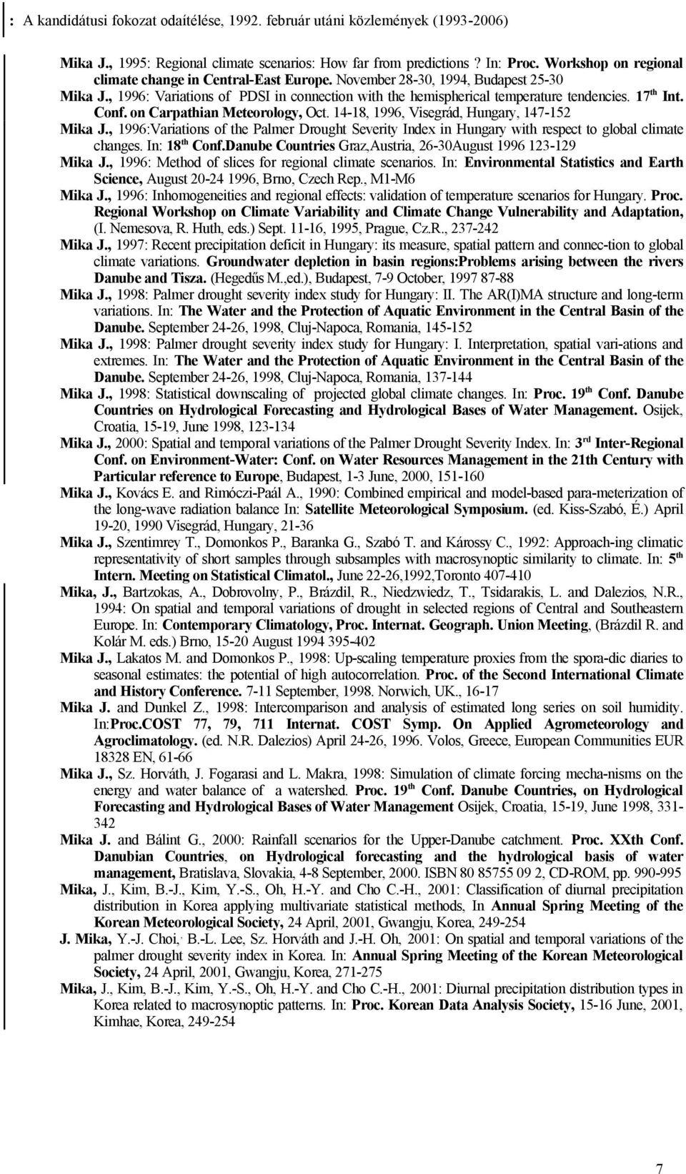 17 th Int. Conf. on Carpathian Meteorology, Oct. 14-18, 1996, Visegrád, Hungary, 147-152 Mika J.